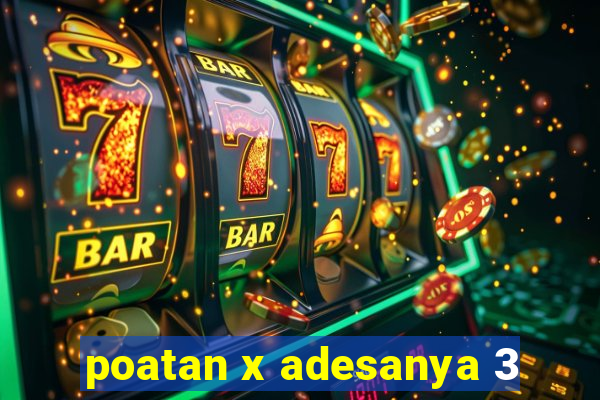 poatan x adesanya 3